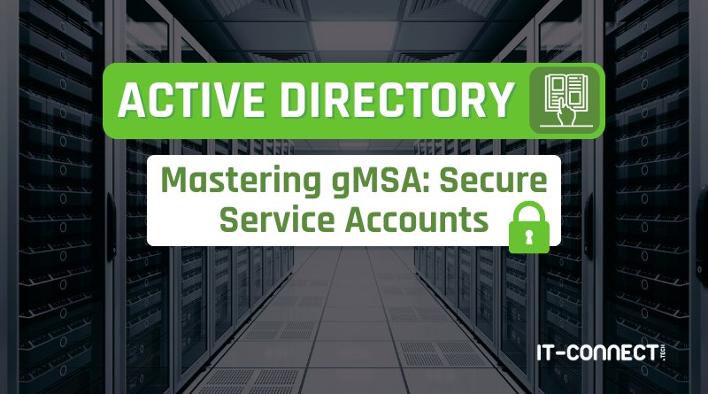 Active Directory - Mastering gMSA - Secure Service Accounts
