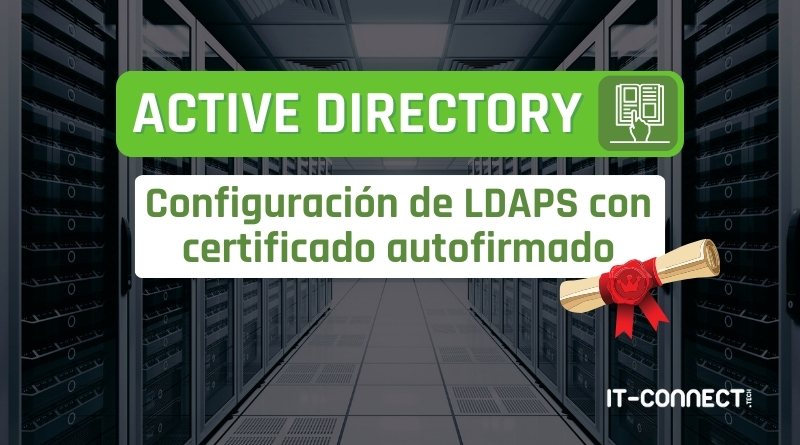 Active Directory - Configuración de LDAPS con certificado autofirmado