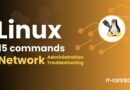 Top 15 Essential Linux Commands for Network Administration and Troubleshooting