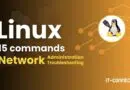 Top 15 Essential Linux Commands for Network Administration and Troubleshooting