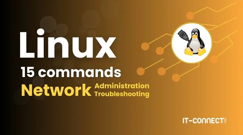 Top 15 Essential Linux Commands for Network Administration and Troubleshooting