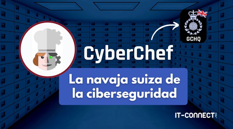 CyberChef - una aplicación web para descifrar, descodificar y transformar datos