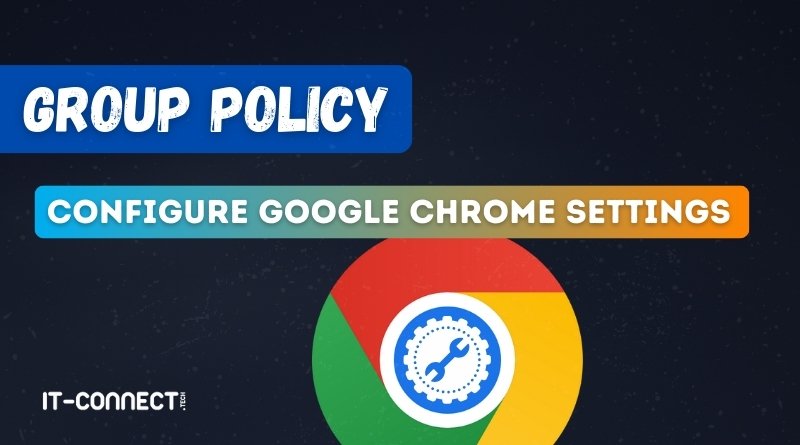 GPO - Configure Google Chrome Settings