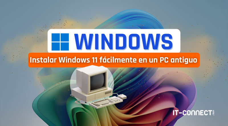 Windows-Instalar-Windows-11-facilmente-en-un-PC-antiguo