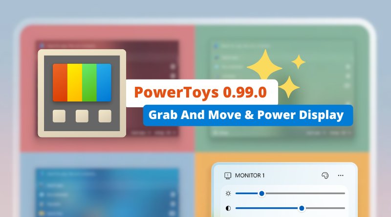 Banner for PowerToys 0.99.0 announcing 'Grab And Move & Power Display' with a colorful icon and pastel UI tiles in the background