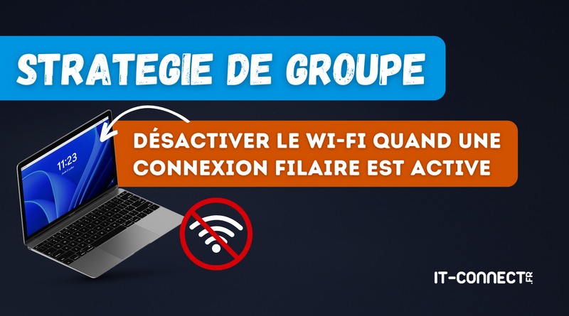 Infographic: 'Stratégie de groupe' with an orange banner stating 'Désactiver le Wi‑Fi quand une connexion filaire est active' beside a laptop and a crossed Wi‑Fi symbol; IT‑Connect logo.