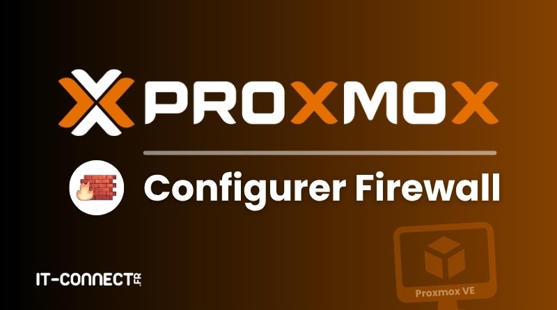 Banner-style image with the Proxmox logo and 'Configurer Firewall' title, a small fire emoji icon, orange gradient background, and IT-Connect watermark.