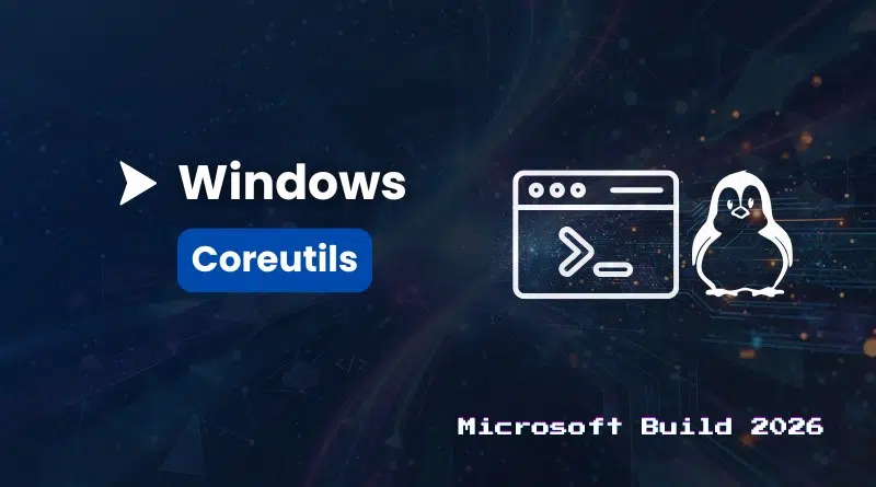 Promotional banner for Windows Coreutils at Microsoft Build 2026, showing the Windows Coreutils logo, a terminal window icon, and the Linux penguin.