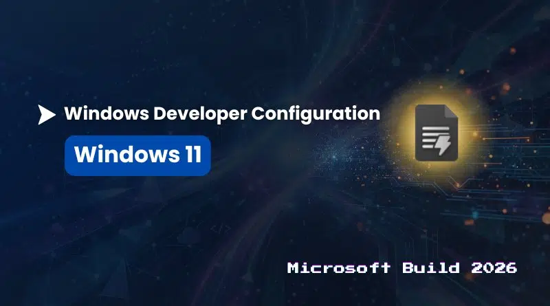 Windows Developer Configuration: Windows 11 logo with a dark tech background and 'Microsoft Build 2026' text on the right.