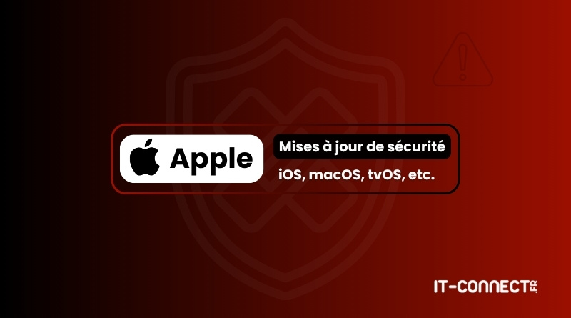 Apple logo and a bold French message about security updates for iOS, macOS, tvOS on a dark red gradient banner (IT-CONNECT.fr).