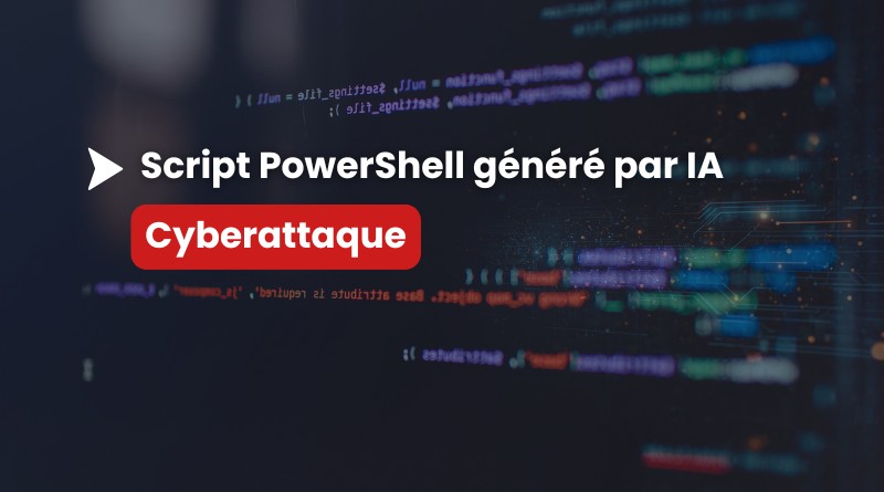 French banner showing 'Script PowerShell généré par IA' with a red pill-shaped label 'Cyberattaque'—illustrating AI-generated PowerShell scripts related to cyberattacks.