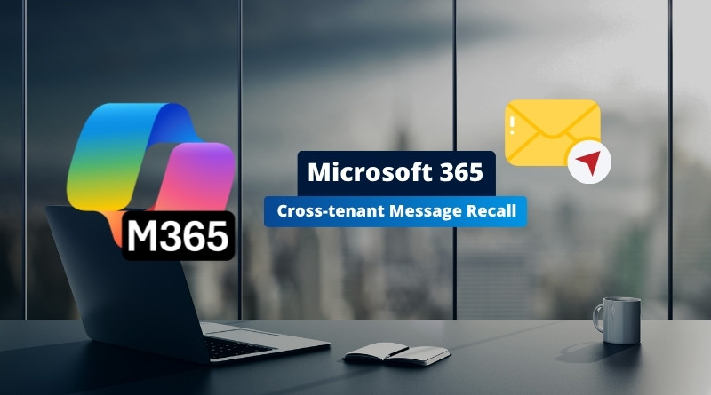 Microsoft 365 Cross-tenant Message Recall banner with colorful M365 logo and an email icon on an office desk.