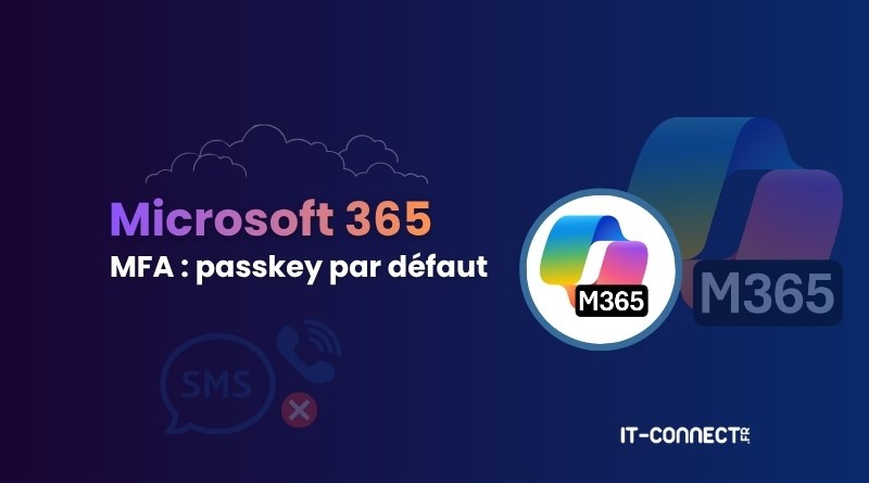 Banner promoting Microsoft 365 MFA: passkey par défaut, avec le logo M365 et l’empreinte IT-CONNECT en bas à droite.