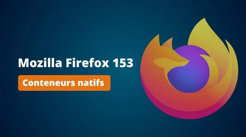 Graphic announcing Mozilla Firefox 153 with a blue gradient background, left-aligned 'Mozilla Firefox 153' text, and an orange badge reading 'Conteneurs natifs' next to the Firefox logo on the right.