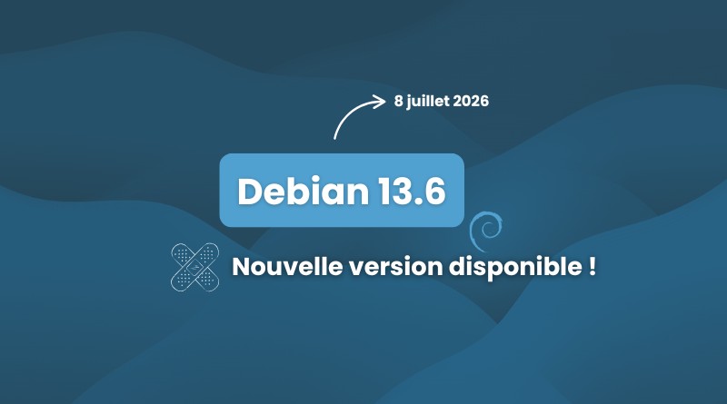 Debian 13.6 release announcement: new version available, dated 8 juillet 2026, on a blue abstract background.
